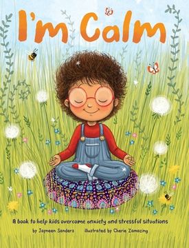 portada I'M Calm: A Book to Help Kids Overcome Anxiety and Stressful Situations (in English)