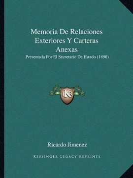 portada Memoria de Relaciones Exteriores y Carteras Anexas: Presentada por el Secretario de Estado (1890) (in Spanish)