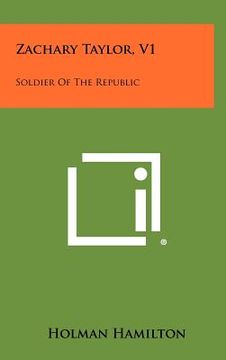 portada zachary taylor, v1: soldier of the republic (en Inglés)