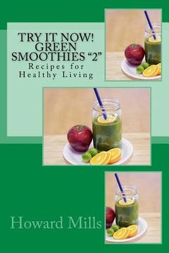 portada Try It Now! GREEN SMOOTHIES "2": Recipes for Healthy Living