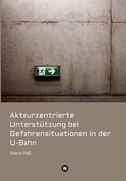 portada Akteurzentrierte Unterstützung bei Gefahrensituationen in der U-Bahn: Ein ganzheitliches Konzept