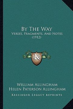 portada by the way: verses, fragments, and notes (1912) (en Inglés)