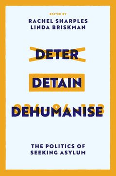 portada Deter, Detain, Dehumanise: The Politics of Seeking Asylum (en Inglés)