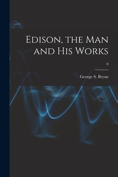 portada Edison, the Man and His Works; 0 (en Inglés)