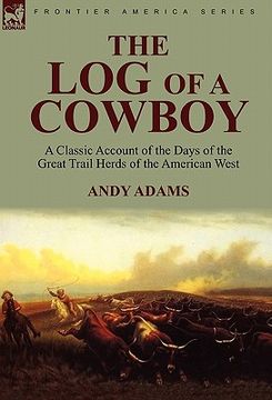 portada the log of a cowboy: a classic account of the days of the great trail herds of the american west