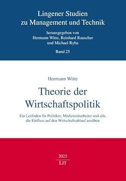 portada Theorie der Wirtschaftspolitik: Ein Leitfaden für Politiker, Medienmitarbeiter und Alle, die Einfluss auf den Wirtschaftsablauf Ausüben (in German)