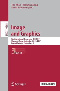 portada Image and Graphics: 9th International Conference, Icig 2017, Shanghai, China, September 13-15, 2017, Revised Selected Papers, Part III