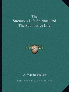 portada the strenuous life spiritual and the submissive life (in English)