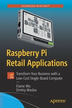 portada Raspberry Pi Retail Applications: Transform Your Business with a Low-Cost Single-Board Computer (en Inglés)