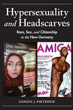 portada Hypersexuality and Headscarves: Race, Sex, and Citizenship in the new Germany (21St Century Studies) (en Inglés)
