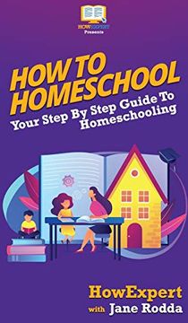 portada How to Homeschool: Your Step by Step Guide to Homeschooling (in English)