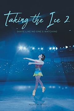 portada Taking the ice 2: Skate Like no One's Watching (in English)