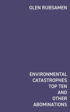 portada Environmental Catastrophes Top Ten And Other Abominations (en Inglés)