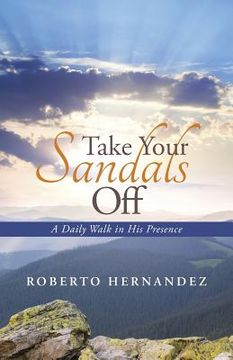 portada Take Your Sandals Off: A Daily Walk in His Presence