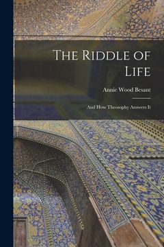 portada The Riddle of Life: And how Theosophy Answers It (en Inglés)