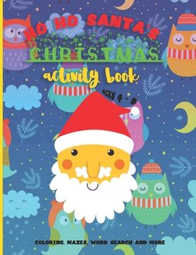 portada Ho Ho Santa's Christmas Activity Book: A Fun Kid Workbook Game with Cute Characters For Learning, Coloring, Mazes, Word Search and More!