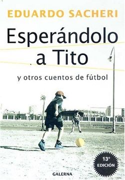 portada Esperandolo a Tito: Y Otros Cuentos de Futbol (in Spanish)