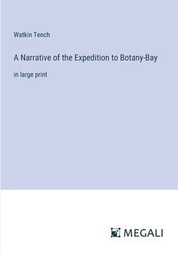 portada A Narrative of the Expedition to Botany-Bay: in large print