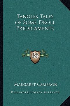 portada tangles tales of some droll predicaments (en Inglés)