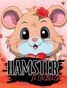 portada Hamster Malbuch: Hamstermalbuch mit wunderschönen Vorlagen im Cartoon Stil. Malbuch Hamster. Hamstermalbuch. (en Alemán)