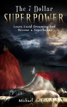 portada The 7 Dollar Superpower: Learn Lucid Dreaming and Become a Superhuman (en Inglés)
