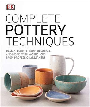 portada Complete Pottery Techniques: Design, Form, Throw, Decorate and More, With Workshops From Professional Makers (en Inglés)