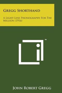 portada Gregg Shorthand: A Light-Line Phonography for the Million (1916)