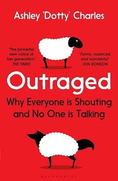 portada Outraged: Why Everyone is Shouting and no one is Talking (en Inglés)