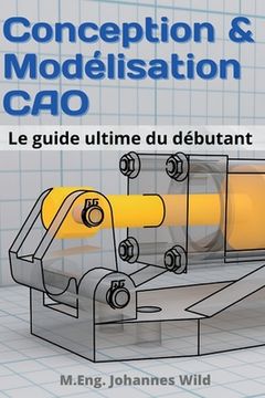 portada Conception & Modélisation CAO: Le guide ultime du débutant (en Francés)