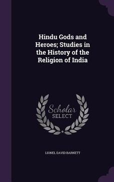 portada Hindu Gods and Heroes; Studies in the History of the Religion of India