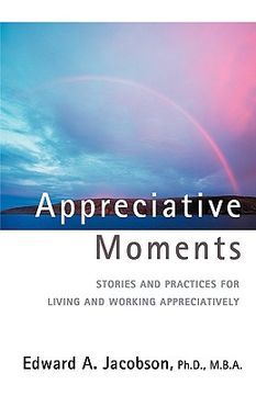 portada appreciative moments: stories and practices for living and working appreciatively (en Inglés)