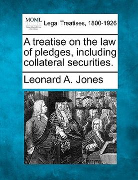 portada a treatise on the law of pledges, including collateral securities. (in English)