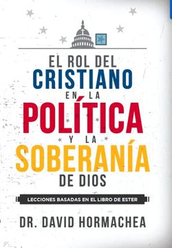 portada El rol del Cristiano en la Política y la Soberanía de Dios: Lecciones Basadas en el Libro de Ester (Latin Spanish Edition)