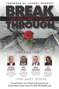 portada Break Through Featuring Mike Williams: Powerful Stories from Global Authorities that are Guaranteed to Equip Anyone for Real Life Breakthrough. (en Inglés)