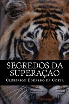 portada segredos da superacao: hoje melhor do que ontem; amanha melhor do que hoje (in Portuguese)