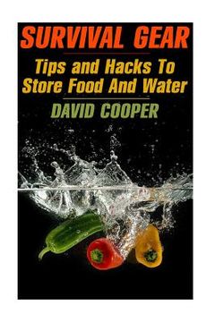 portada Survival Gear: Tips and Hacks To Store Food And Water: (How to Store Food and Water)