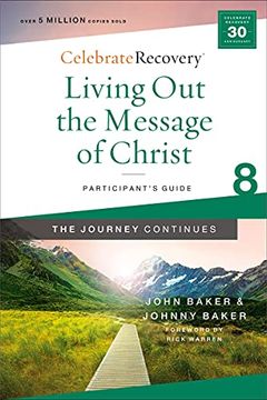 portada Living out the Message of Christ: The Journey Continues, Participant'S Guide 8: A Recovery Program Based on Eight Principles From the Beatitudes (Celebrate Recovery) (in English)