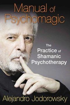 portada Manual of Psychomagic: The Practice of Shamanic Psychotherapy (en Inglés)