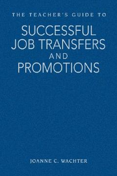 portada the teacher's guide to successful job transfers and promotions (en Inglés)