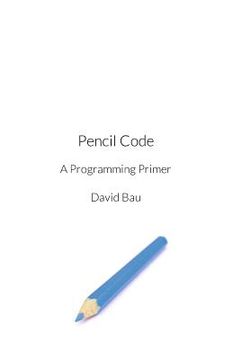 portada Pencil Code: A Programming Primer (en Inglés)