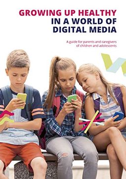 portada Growing up Healthy in a World of Digital Media: A Guide for Parents and Caregivers of Children and Adolescents (en Inglés)