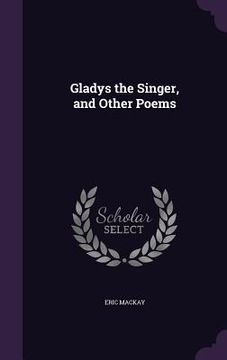portada Gladys the Singer, and Other Poems