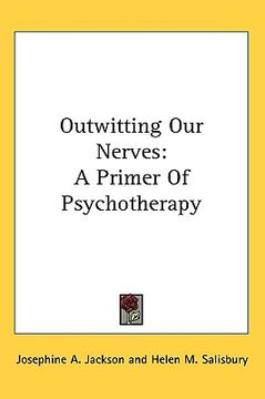 portada outwitting our nerves: a primer of psychotherapy (en Inglés)