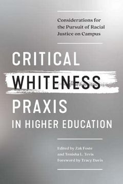 portada Critical Whiteness Praxis in Higher Education: Considerations for the Pursuit of Racial Justice on Campus (en Inglés)