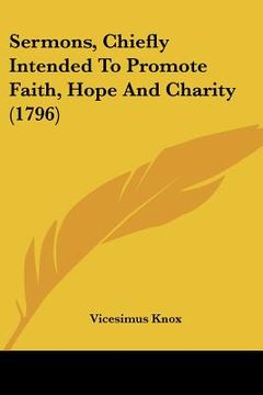 portada sermons, chiefly intended to promote faith, hope and charity (1796) (en Inglés)