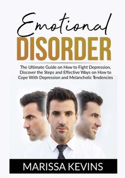 portada Emotional Disorder: The Ultimate Guide on How to Fight Depression, Discover the Steps and Effective Ways on How to Cope With Depression an (in English)