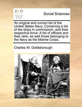 portada an original and correct list of the united states navy. containing a list of the ships in commission, and their respective force. a list of officers (en Inglés)