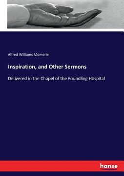 portada Inspiration, and Other Sermons: Delivered in the Chapel of the Foundling Hospital