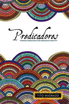portada Predicadores: Hispanic Preaching and Immigrant Identity (en Inglés)
