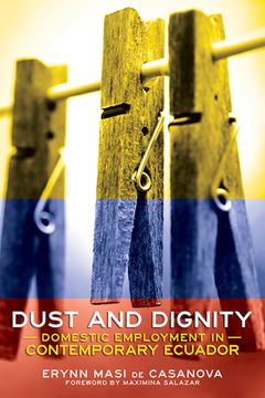 portada Dust and Dignity: Domestic Employment in Contemporary Ecuador (in English)